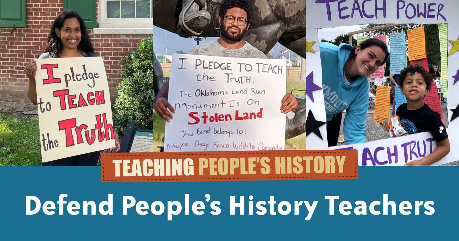 Photos of people with Teach Truth signs and text at the bottom says Defend People's History Teachers
