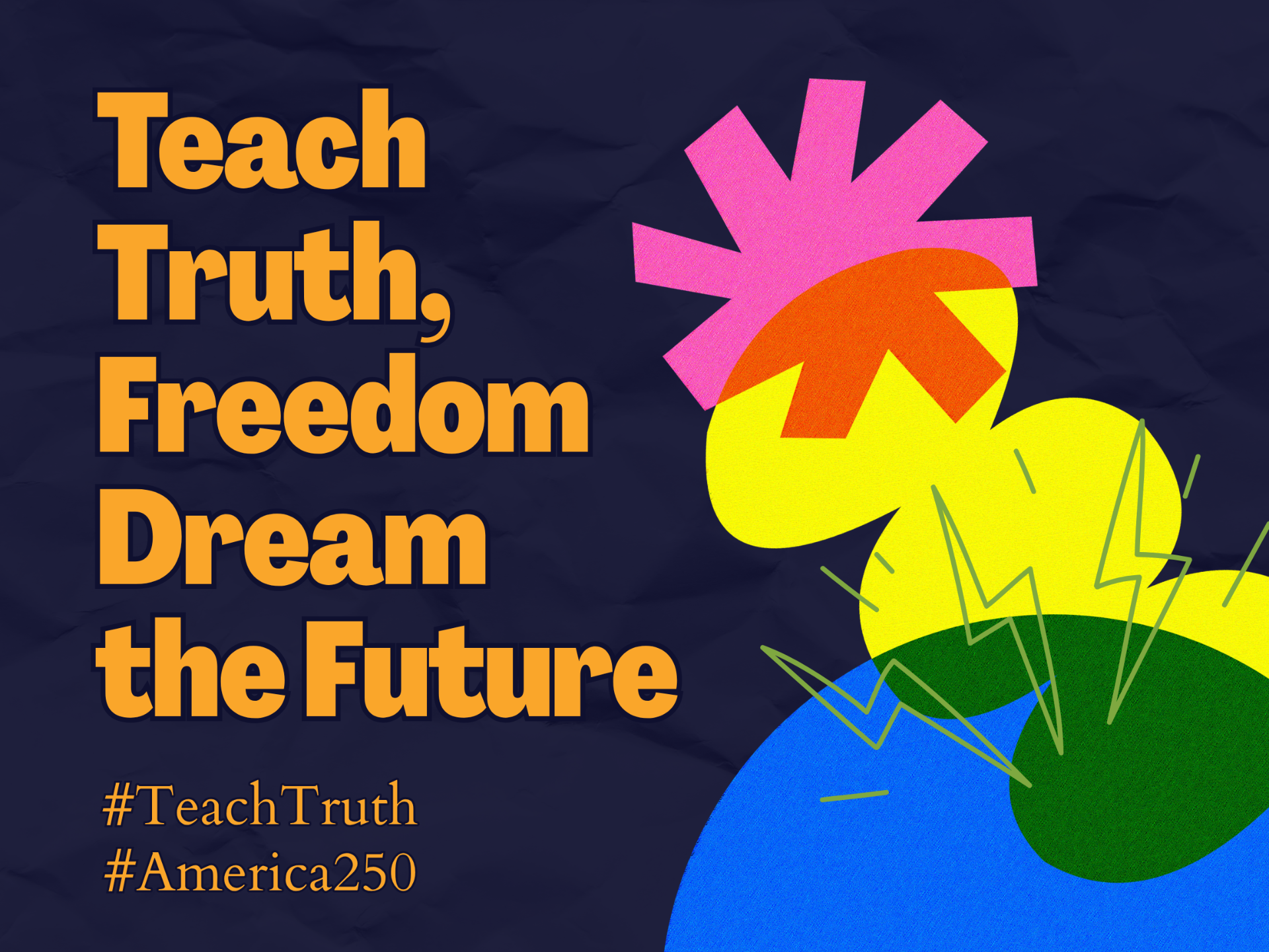 Teach truth, freedom dream the future with abstract colorful images on navy background