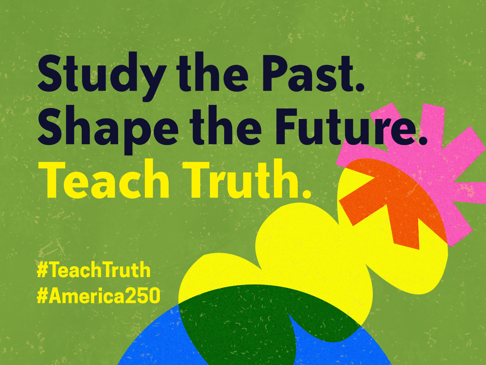study the past shape the future teach truth graphic on green background