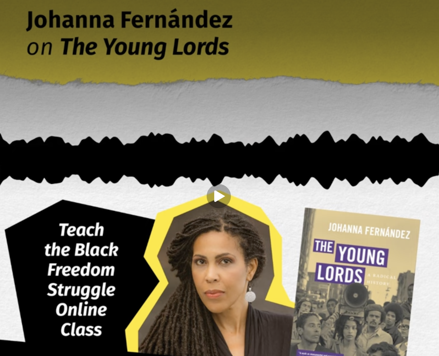 Johanna Fernandez on the Young Lords Teach the Black Freedom Struggle online class with headshot and book cover on black, white and yellow background